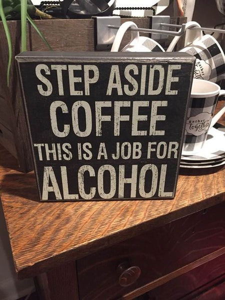 New Black Step Aside Coffee This Is A Job For Alcohol Plaque 8x8